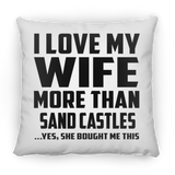 I Love My Wife More Than Sand Castles - Throw Pillow