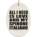 All I Need Is Love And My Spinone Italiano - Oval Ornament