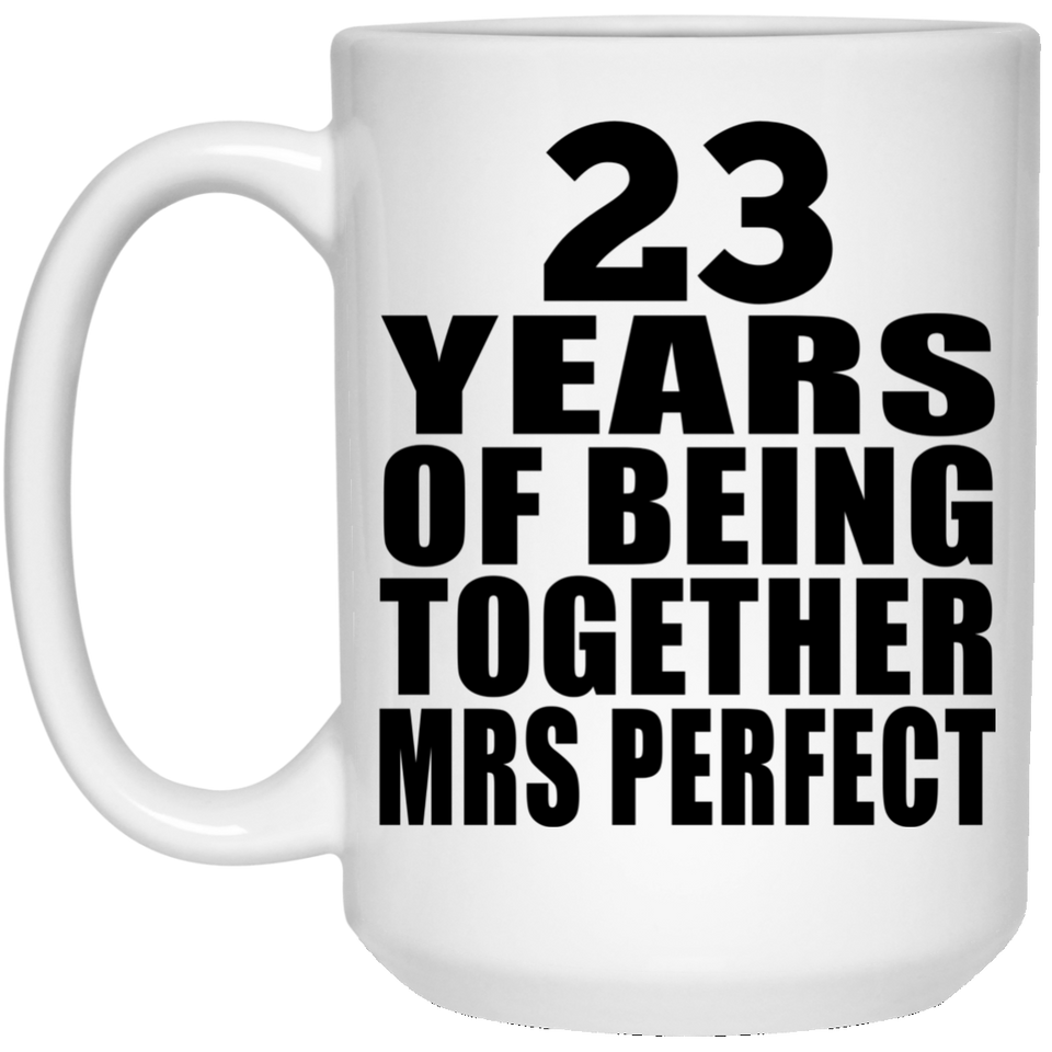 23rd Anniversary 23 Years Of Being Mrs Perfect - 15 Oz Coffee Mug