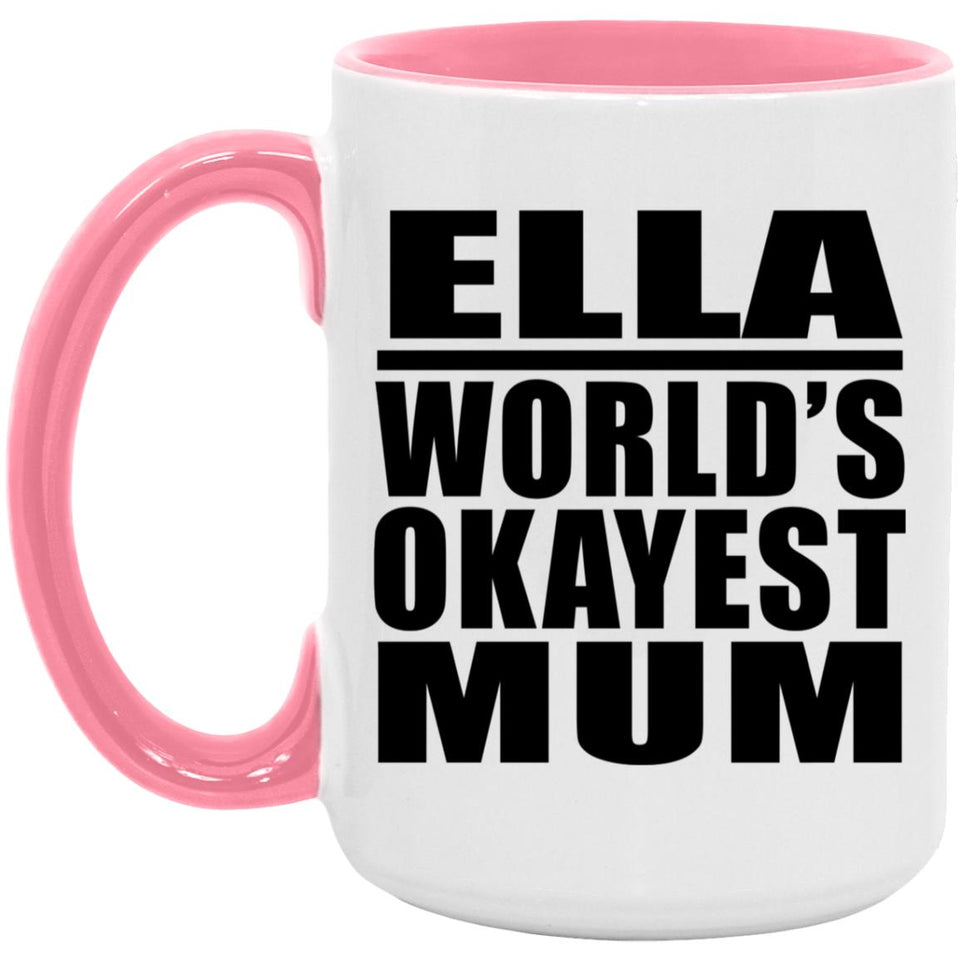 Ella World's Okayest Mum - 15oz Accent Mug Pink