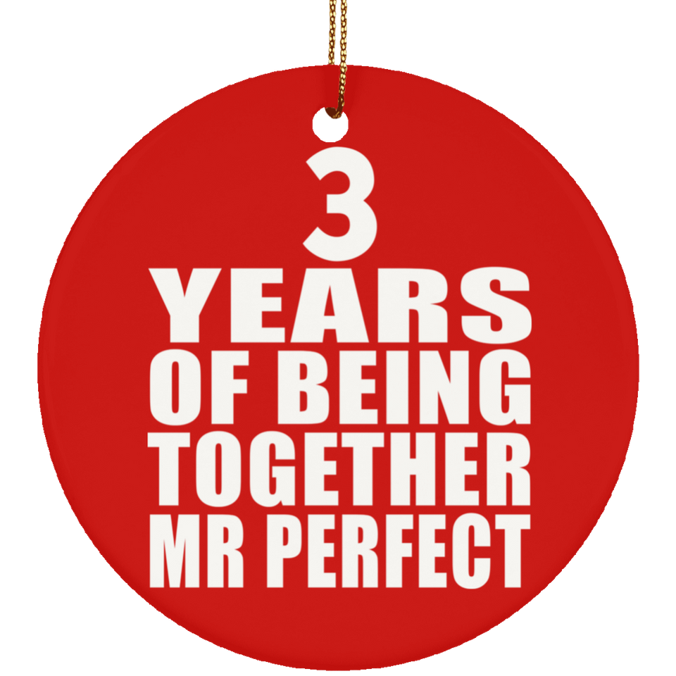 3rd Anniversary 3 Years Of Being Mr Perfect - Circle Ornament