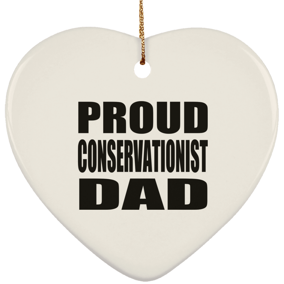 Proud Conservationist Dad - Heart Ornament