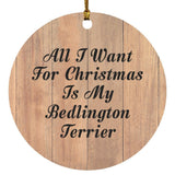 All I Want For Christmas Is My Bedlington Terrier - Circle Ornament C