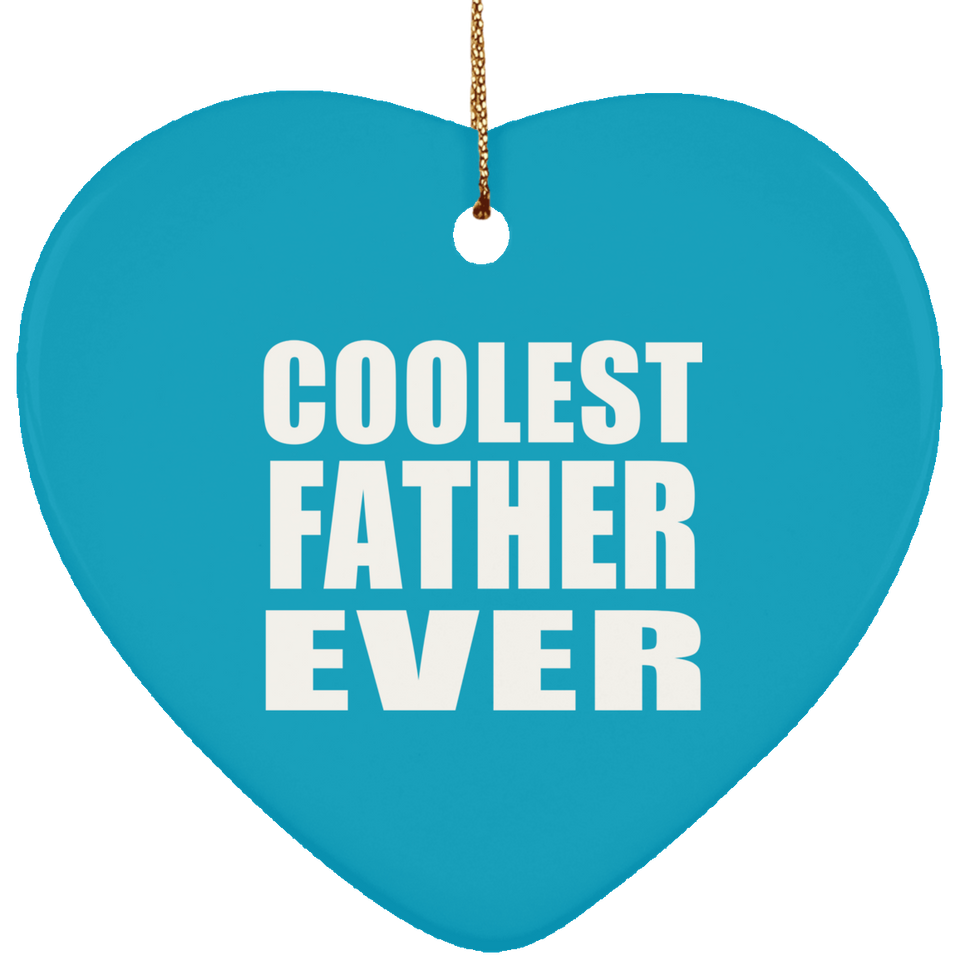 Coolest Father Ever - Heart Ornament
