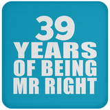 39th Anniversary 39 Years Of Being Mr Right - Drink Coaster