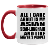 All I Care About Is My Asian Semi-Longhair - 11oz Accent Mug Red