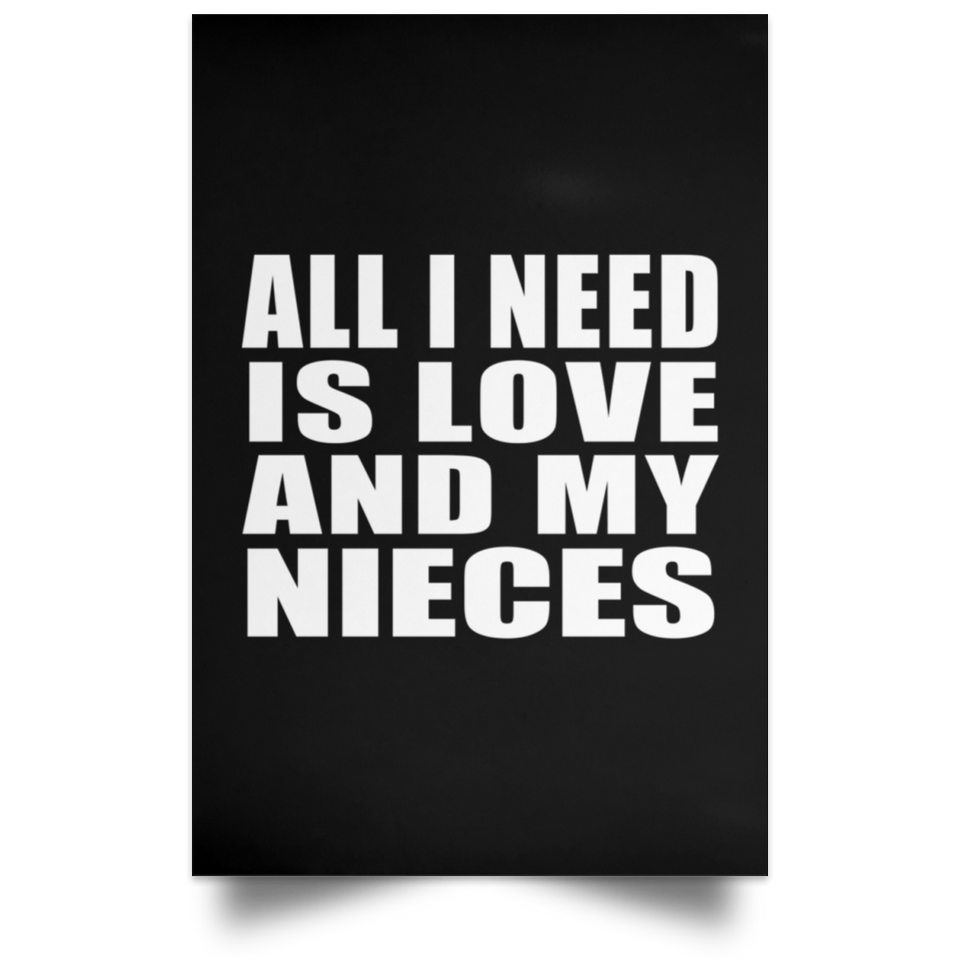 All I Need Is Love And My Nieces - Poster Portrait