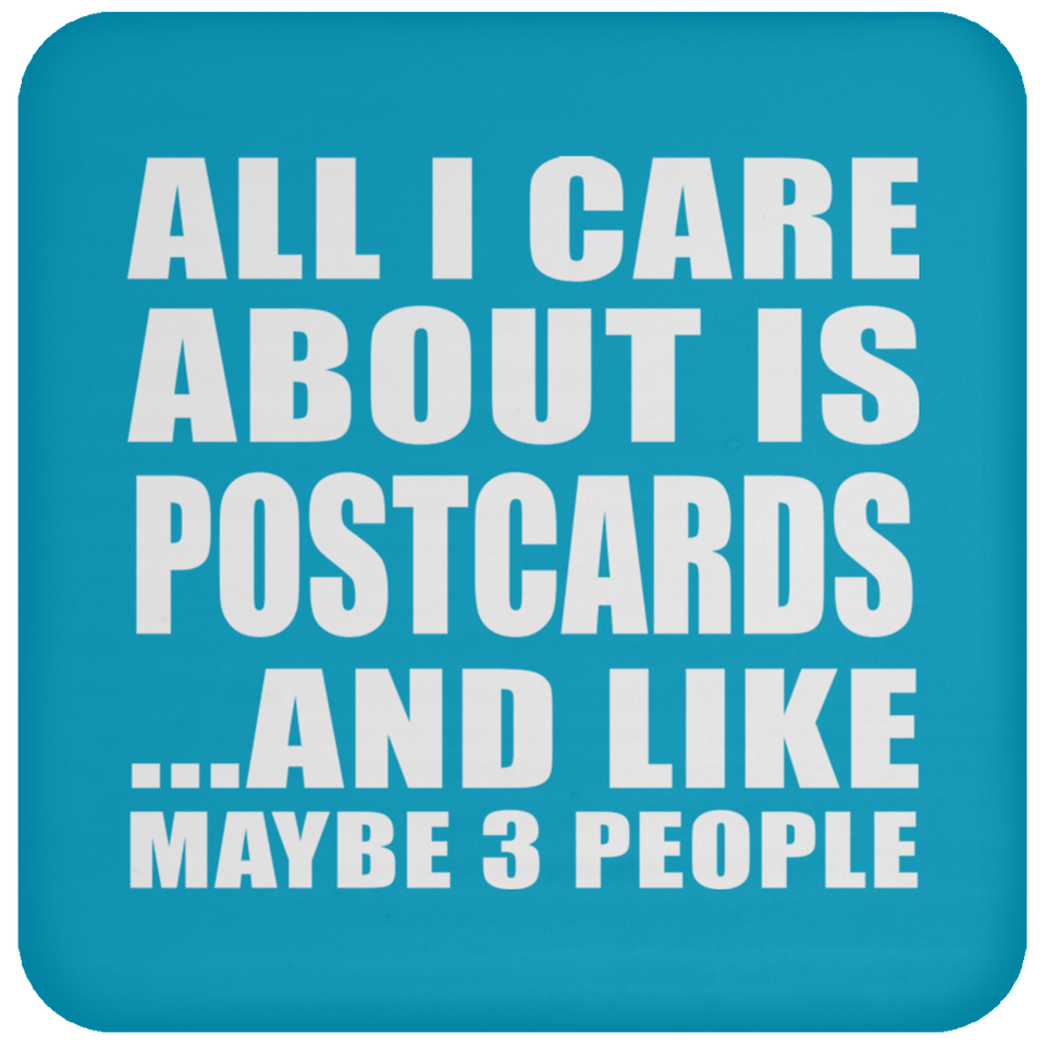 All I Care About Is Postcards - Drink Coaster