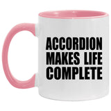 Accordion Makes Life Complete - 11oz Accent Mug Pink
