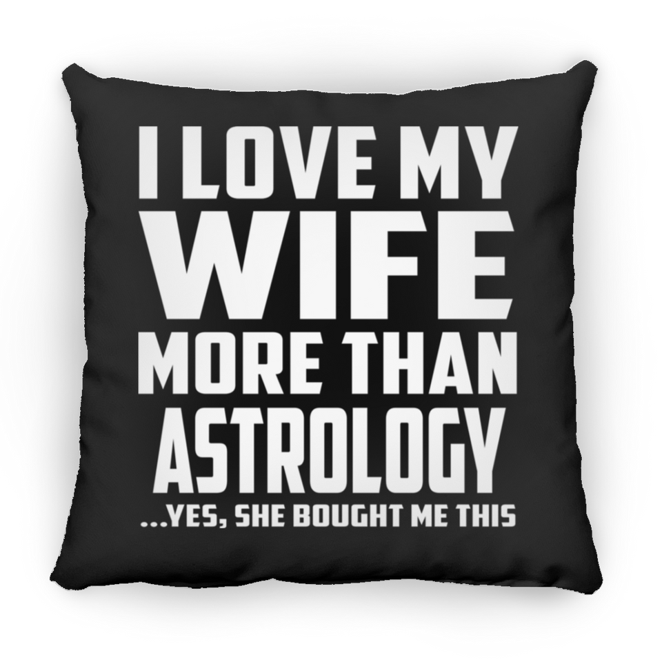I Love My Wife More Than Astrology - Throw Pillow Black