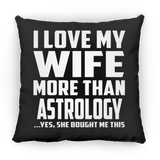 I Love My Wife More Than Astrology - Throw Pillow Black