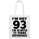 93rd Birthday I'm Not 93 I'm 18 With 75 Years Experience - Tote Bag White