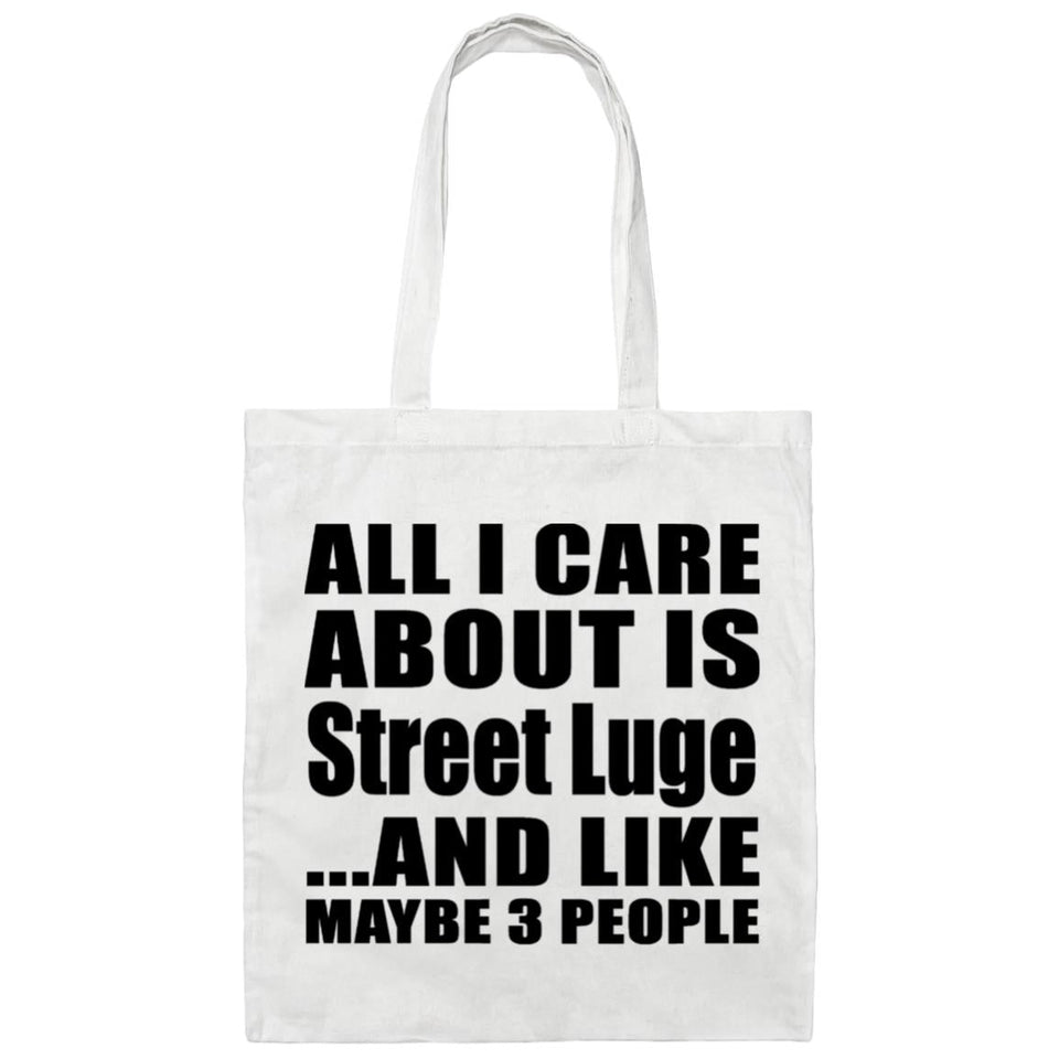 All I Care About Is Street Luge - Tote Bag White