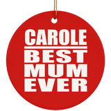 Carole Best Mum Ever - Circle Ornament