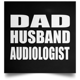 Dad Husband Audiologist - Poster Square