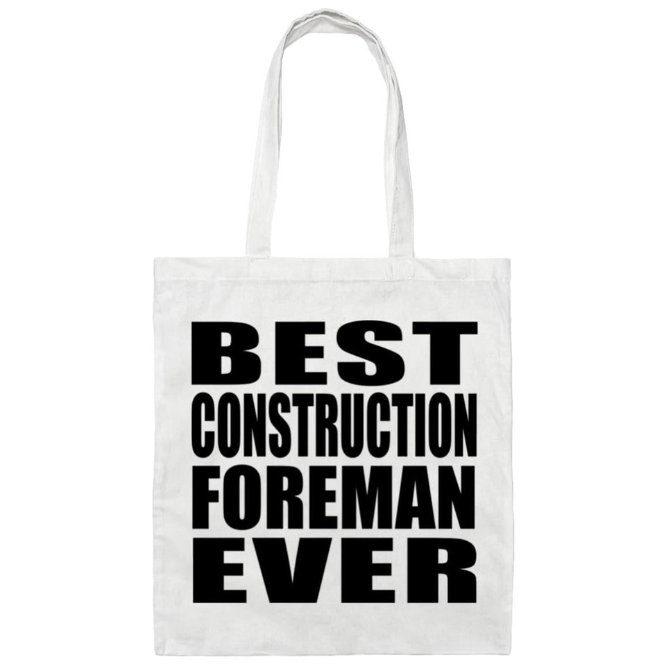 Best Construction Foreman Ever - Tote Bag White