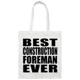 Best Construction Foreman Ever - Tote Bag White