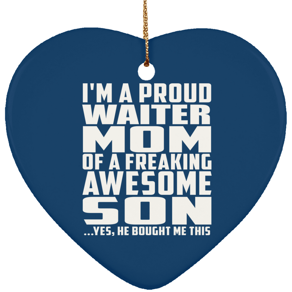 Proud Waiter Mom Of Awesome Son - Heart Ornament
