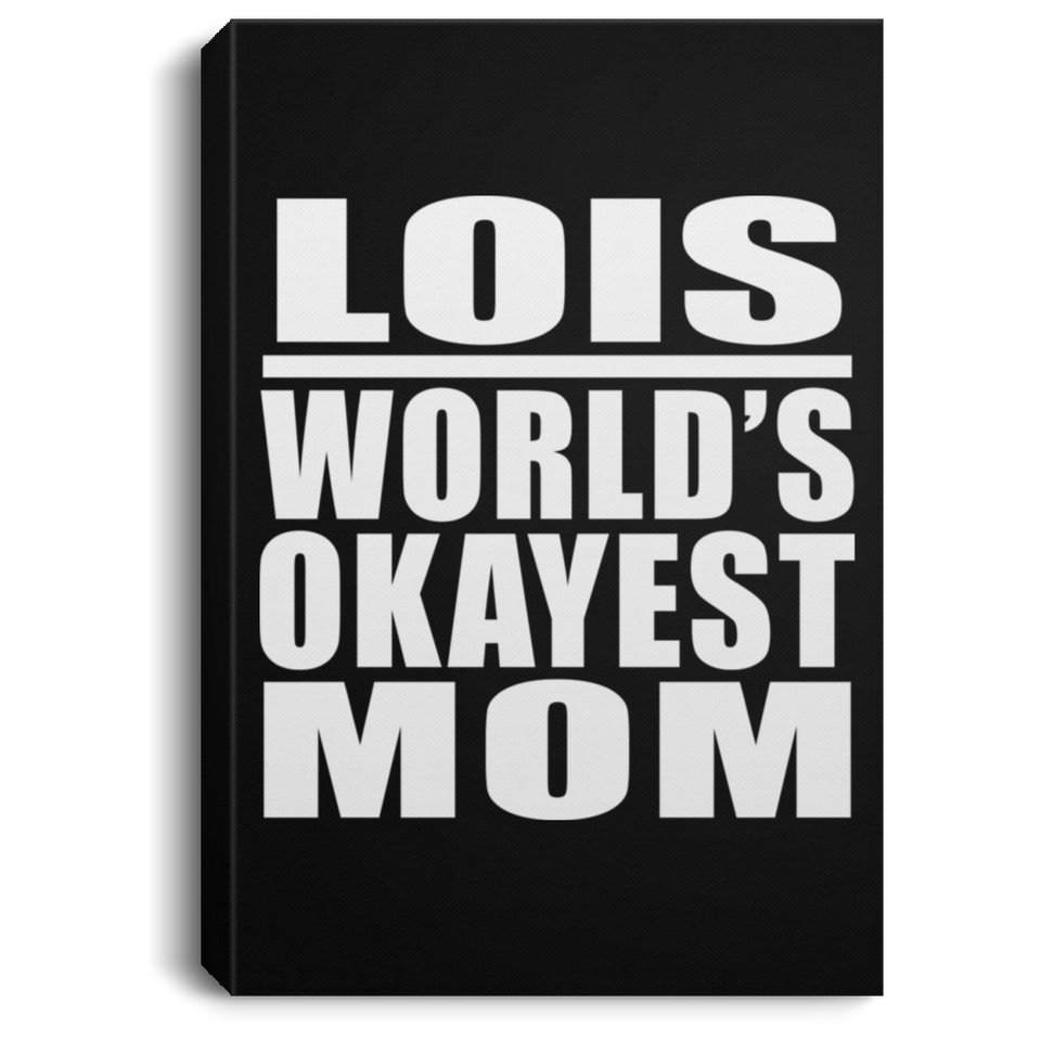 Lois World's Okayest Mom - Canvas Portrait