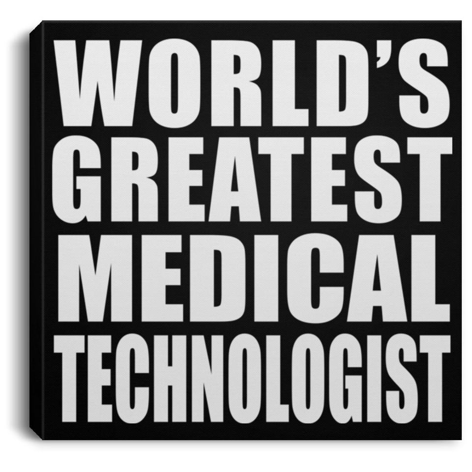 World's Greatest Medical Technologist - Canvas Square