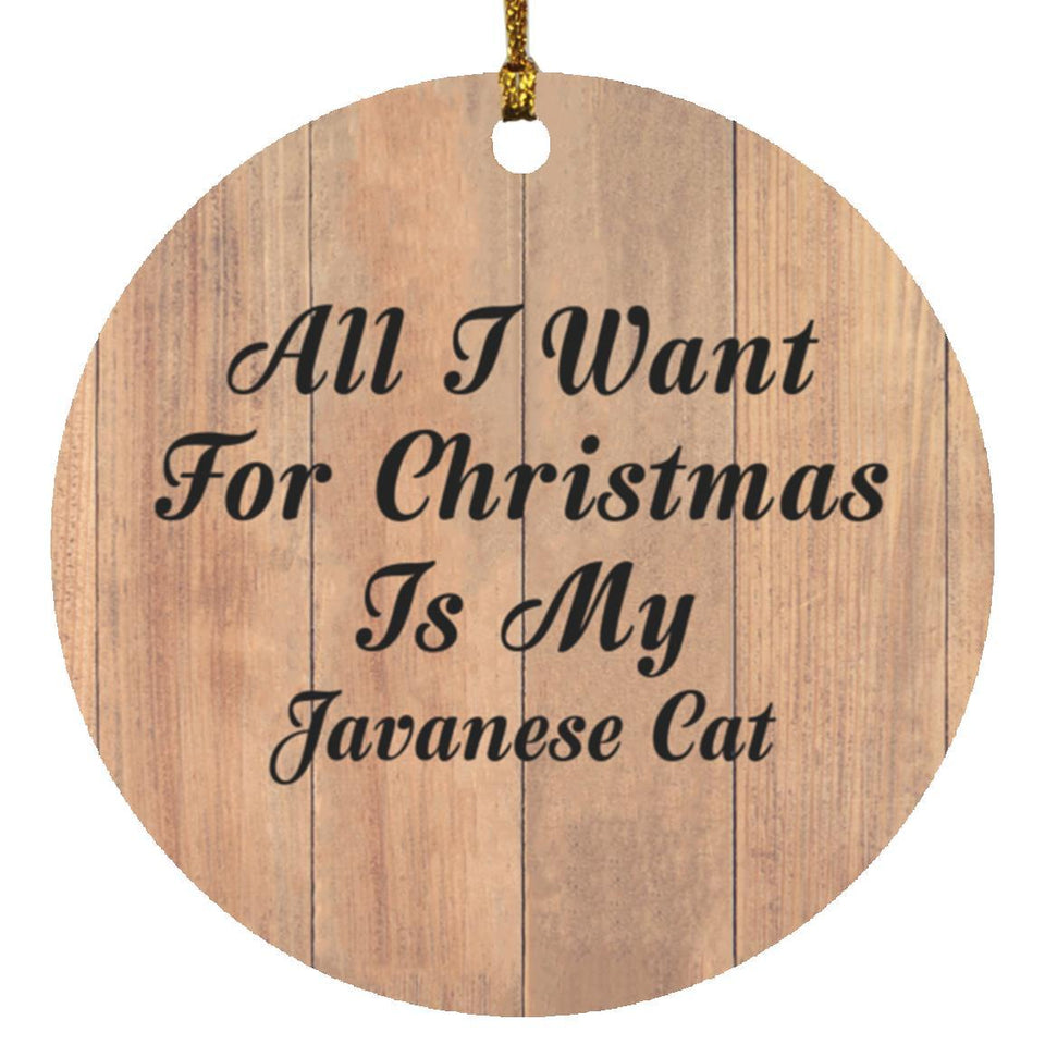 All I Want For Christmas Is My Javanese Cat - Circle Ornament C