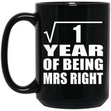 1st Anniversary Square Root of 1 Year of Being Mrs Right - 15oz Coffee Mug Black