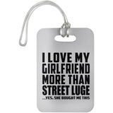 I Love My Girlfriend More Than Street Luge - Luggage Bag Tag