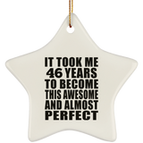46th Birthday Took 46 Years To Become Awesome & Perfect - Star Ornament