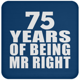 75th Anniversary 75 Years Of Being Mr Right - Drink Coaster