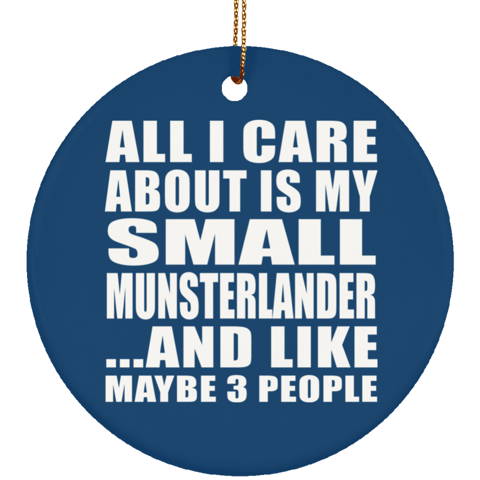 All I Care About Is My Small Munsterlander - Circle Ornament