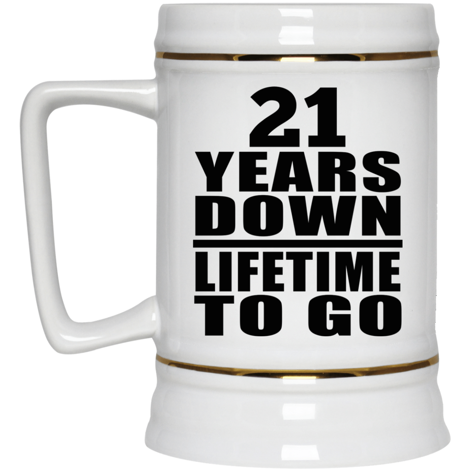 21st Anniversary 21 Years Down Lifetime To Go - Beer Stein