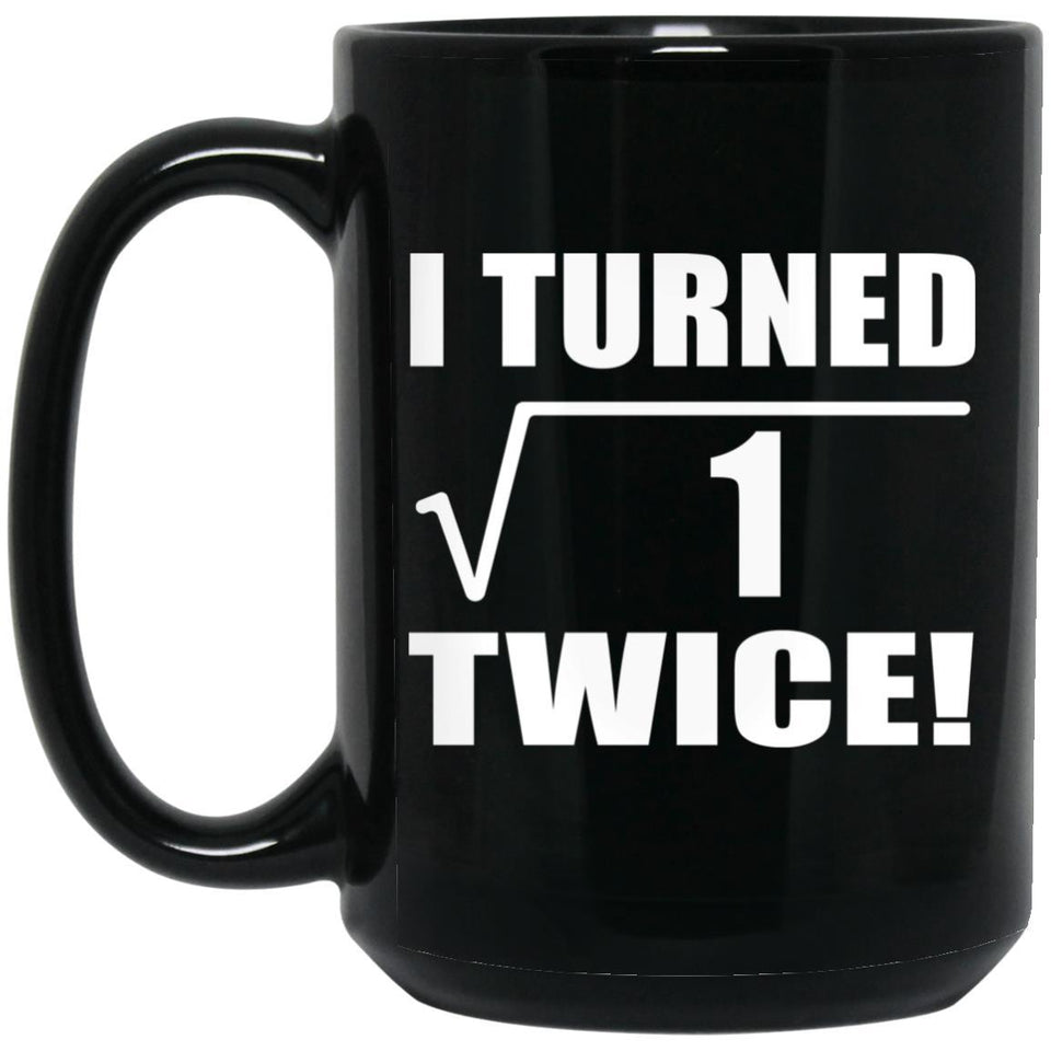 2nd Birthday I Turned Square Root of 1 Twice - 15oz Coffee Mug Black