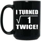 2nd Birthday I Turned Square Root of 1 Twice - 15oz Coffee Mug Black