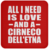 All I Need Is Love And A Cirneco Dell'etna - Drink Coaster