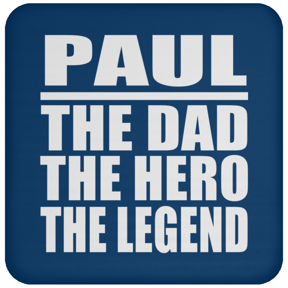Paul The Dad The Hero The Legend - Drink Coaster