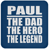 Paul The Dad The Hero The Legend - Drink Coaster