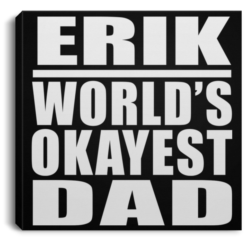 Erik World's Okayest Dad - Canvas Square