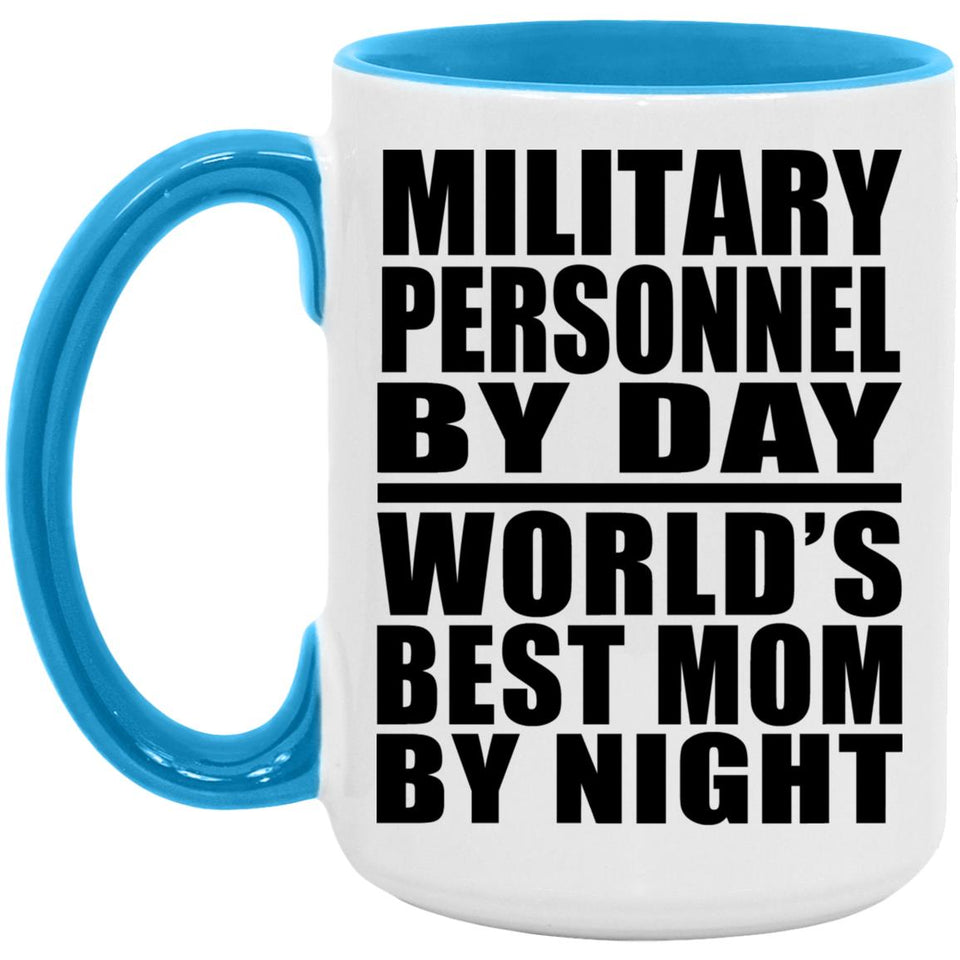 Military Personnel By Day World's Best Mom By Night - 15oz Accent Mug Blue