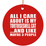 All I Care About Is My Tortoiseshell Cat - Circle Ornament