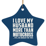 I Love My Husband More Than Motocross - Star Ornament