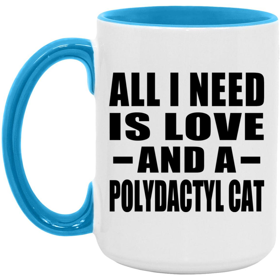 All I Need Is Love And A Polydactyl Cat - 15oz Accent Mug Blue