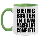Being Sister In Law Makes Life Complete - 11oz Accent Mug Green