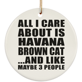 All I Care About Is Havana Brown Cat - Circle Ornament