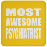 Most Awesome Psychiatrist - Drink Coaster