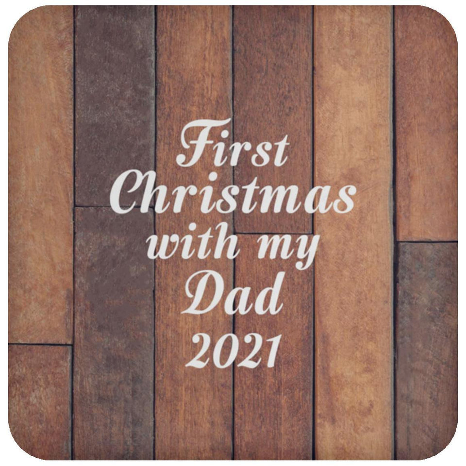 First Christmas With My Dad 2021 - Drink Coaster E
