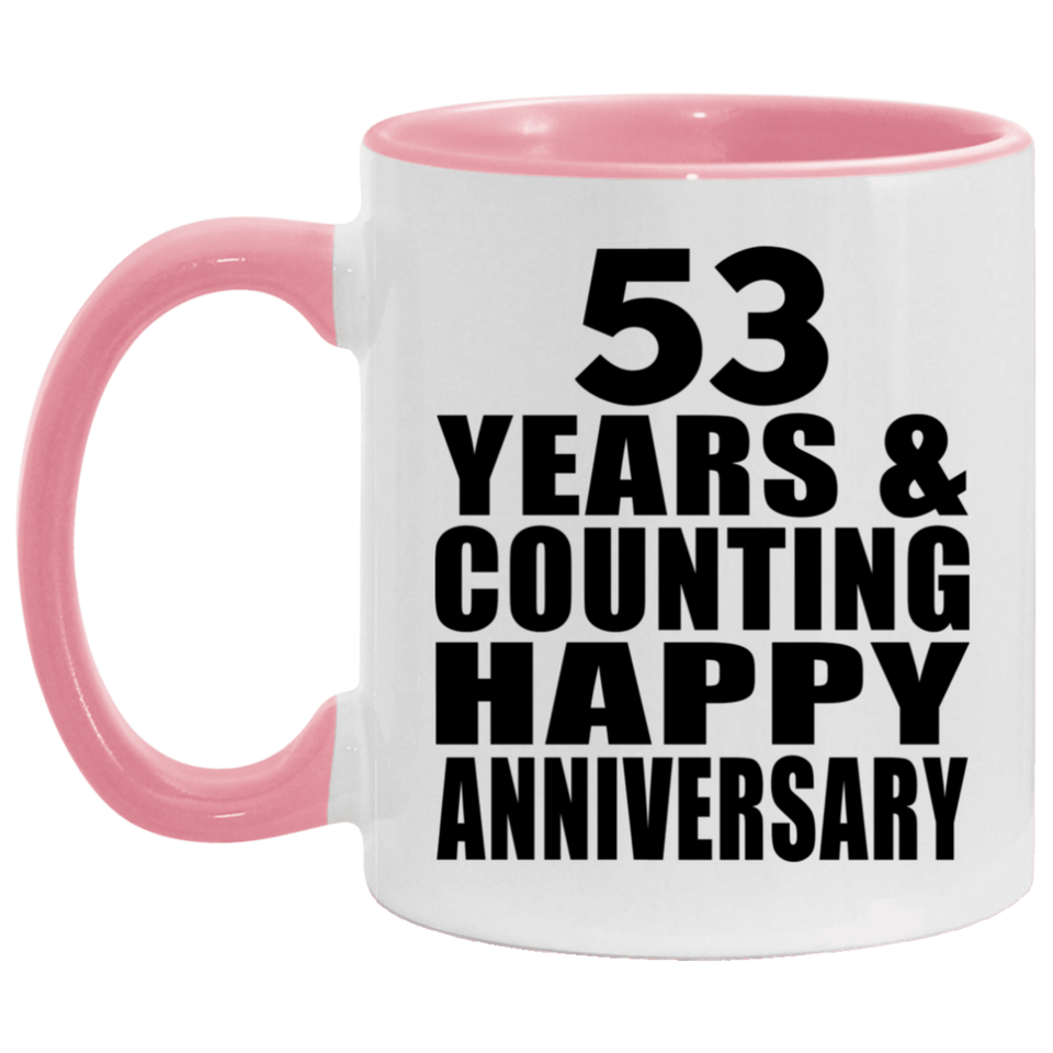 Happy 53rd Anniversary 53 Years & Counting - 11oz Accent Mug Pink