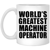 World's Greatest Machine Operator - 11 Oz Coffee Mug