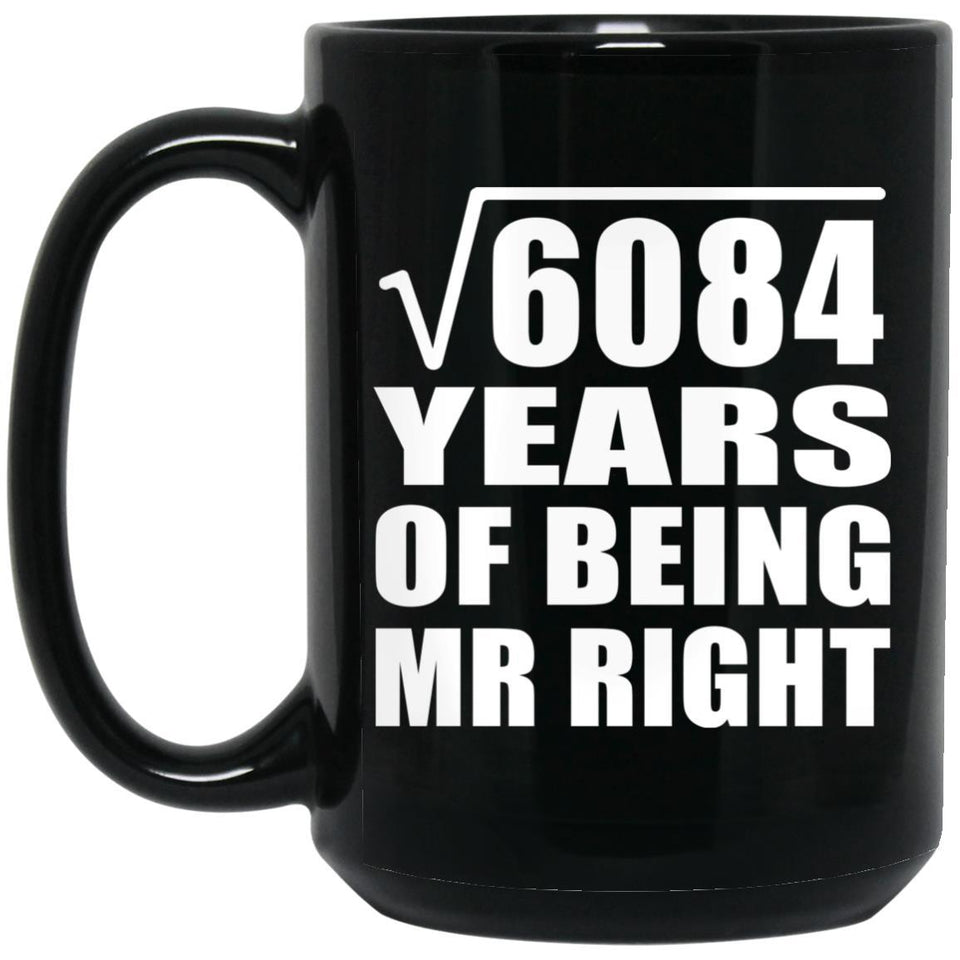 78th Anniversary Square Root of 6084 Years of Being Mr Right - 15oz Coffee Mug Black
