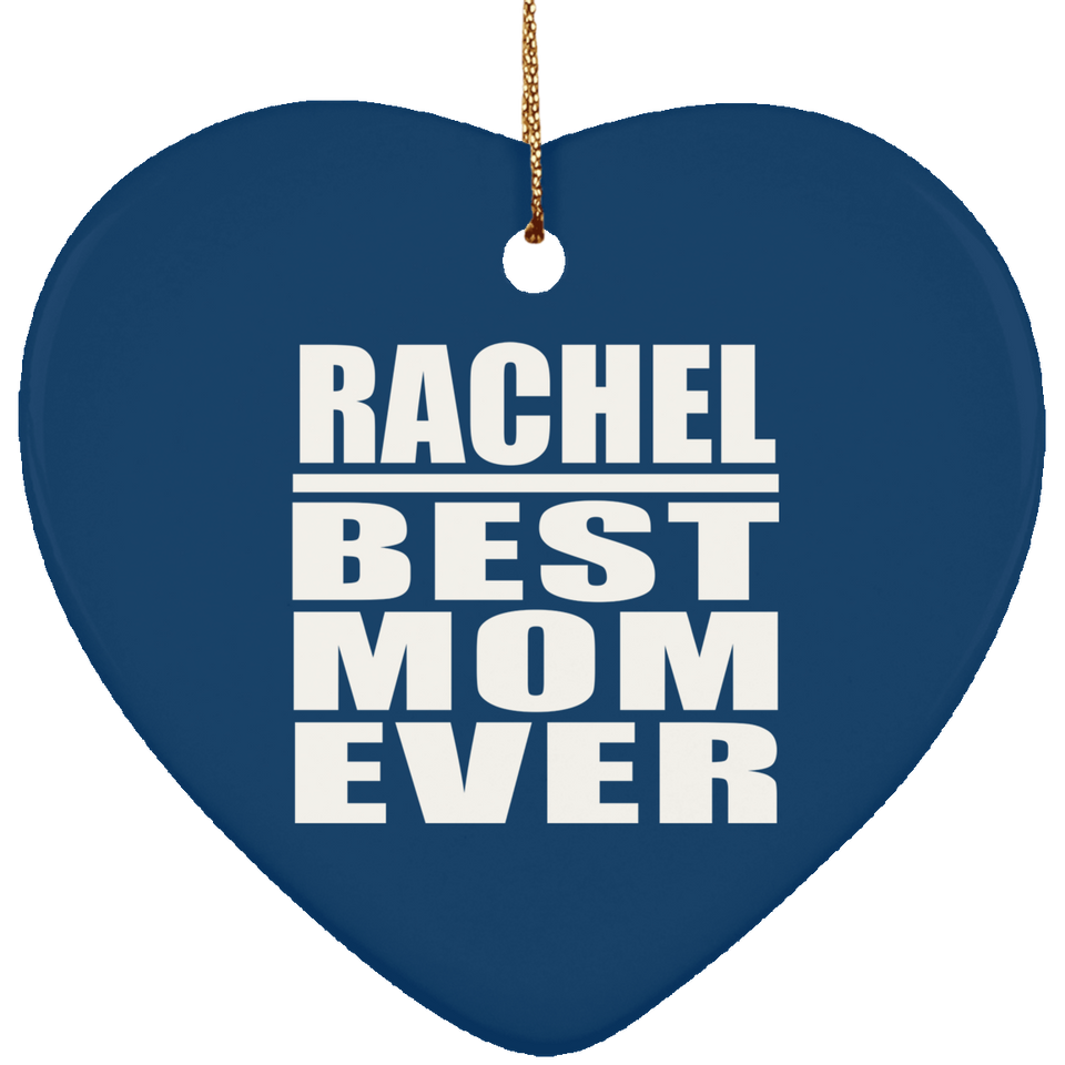 Rachel Best Mom Ever - Heart Ornament