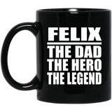 Felix The Dad The Hero The Legend - 11 Oz Coffee Mug Black
